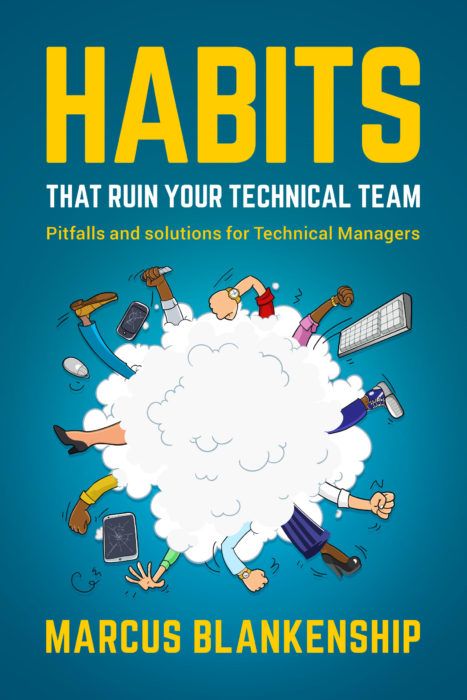 Habits that ruin your technical Team – Marcus Blankenship