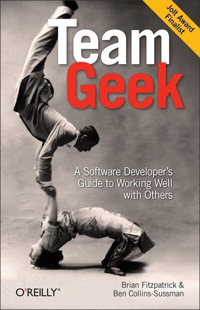 Team Geek - A Software developer guide to working well with others